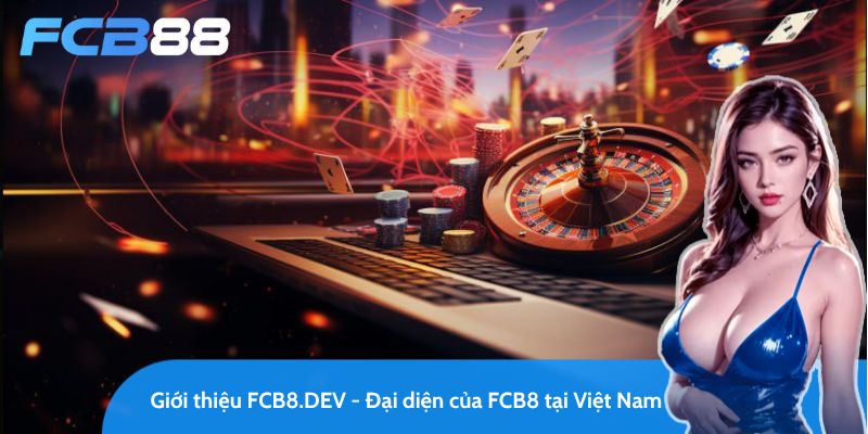 giới thiệu fc88.uk.net - đại diện tại việt nam của nhà cái fcb8